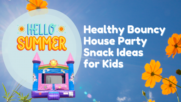Healthy Bouncy House Party Snack Ideas for Kids
