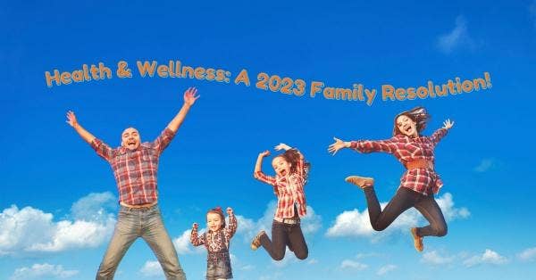 A New Year's Resolution For Your Whole Family: Improve Health And Wellness!
